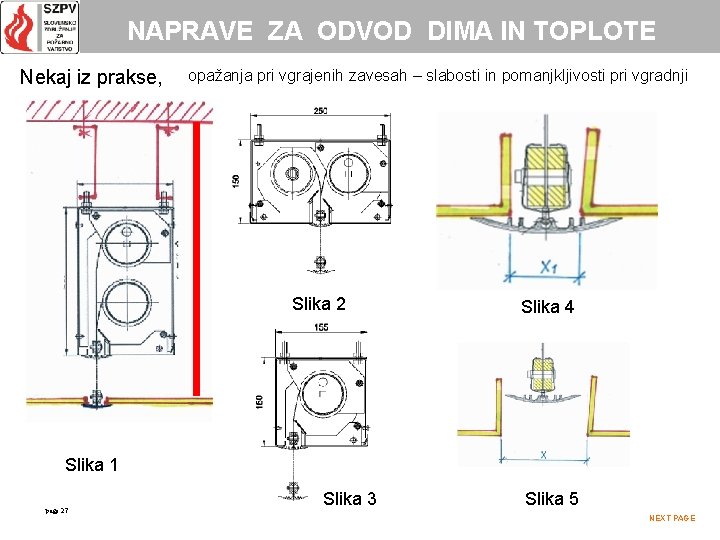 NAPRAVE ZA ODVOD DIMA IN TOPLOTE Nekaj iz prakse, opažanja pri vgrajenih zavesah –