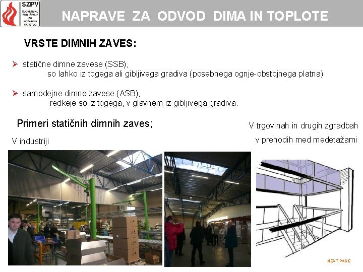 NAPRAVE ZA ODVOD DIMA IN TOPLOTE VRSTE DIMNIH ZAVES: Ø statične dimne zavese (SSB),