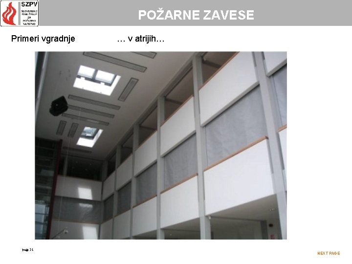 POŽARNE ZAVESE Primeri vgradnje … v atrijih… page 31 NEXT PAGE 