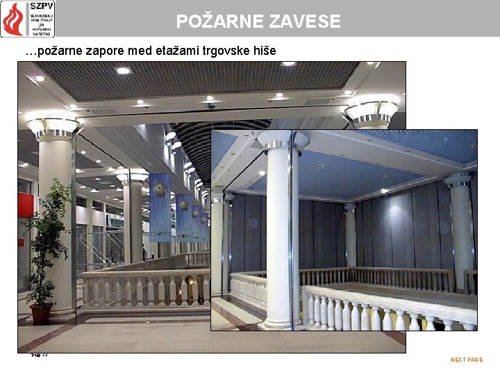 POŽARNE ZAVESE …požarne zapore med etažami trgovske hiše page 32 NEXT PAGE 