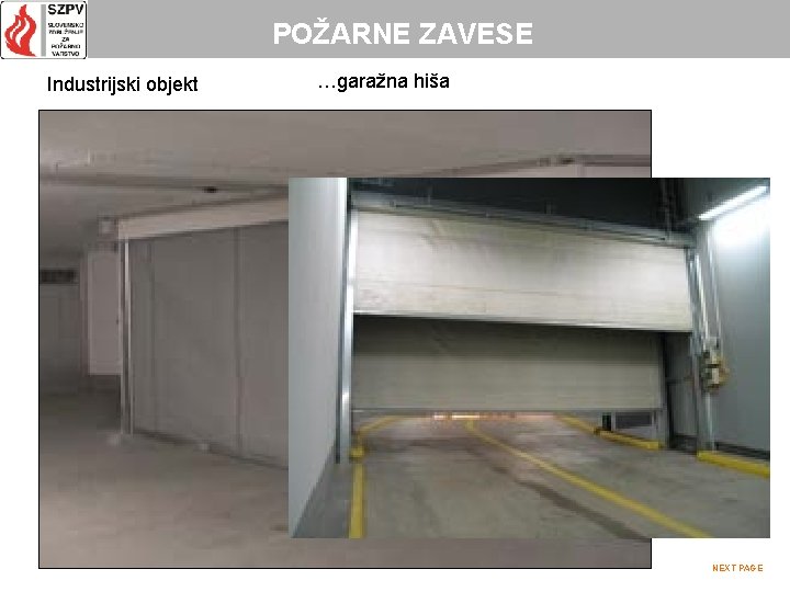 POŽARNE ZAVESE Industrijski objekt page 34 …garažna hiša NEXT PAGE 