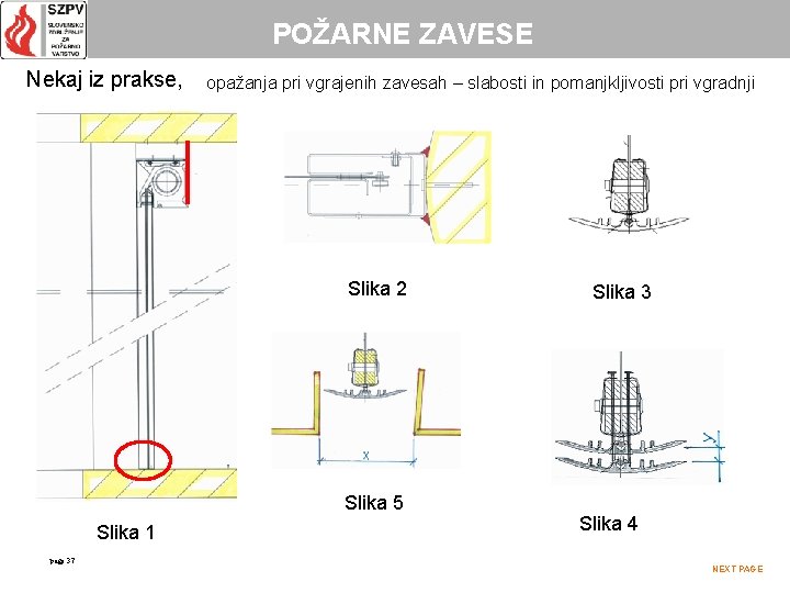 POŽARNE ZAVESE Nekaj iz prakse, opažanja pri vgrajenih zavesah – slabosti in pomanjkljivosti pri
