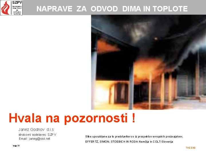 NAPRAVE ZA ODVOD DIMA IN TOPLOTE Hvala na pozornosti ! Janez Godnov d. i.
