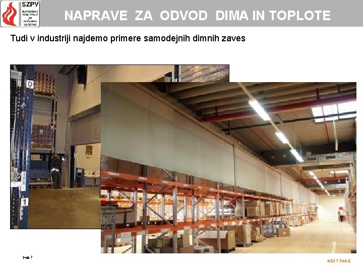 NAPRAVE ZA ODVOD DIMA IN TOPLOTE Tudi v industriji najdemo primere samodejnih dimnih zaves