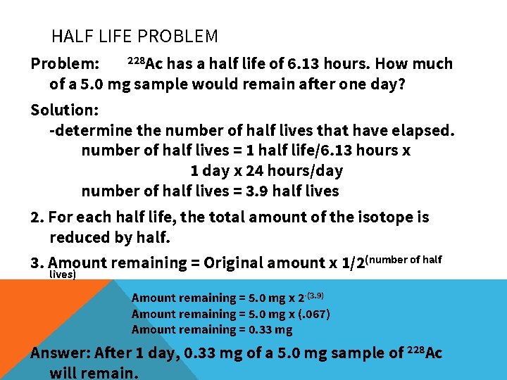 HALF LIFE PROBLEM 228 Ac has a half life of 6. 13 hours. How HALF LIFE PROBLEM 228 Ac has a half life of 6. 13 hours. How