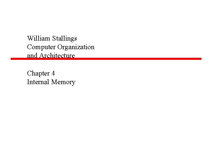 William Stallings Computer Organization and Architecture Chapter 4 Internal Memory 