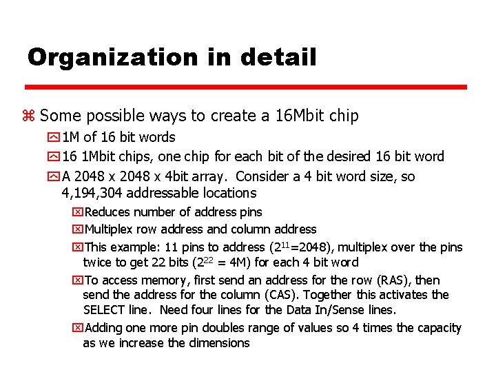 Organization in detail z Some possible ways to create a 16 Mbit chip y