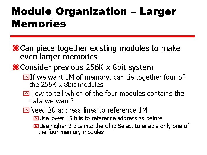 Module Organization – Larger Memories z Can piece together existing modules to make even