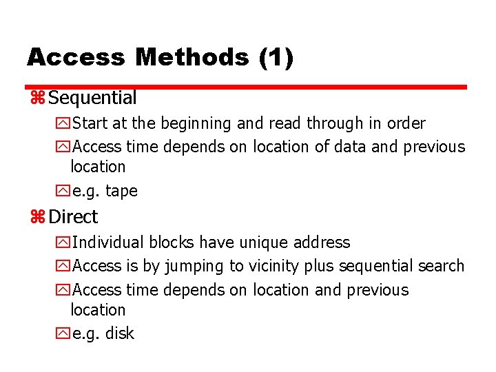 Access Methods (1) z Sequential y. Start at the beginning and read through in