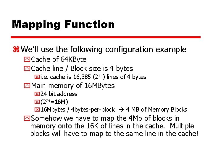 Mapping Function z We’ll use the following configuration example y. Cache of 64 KByte