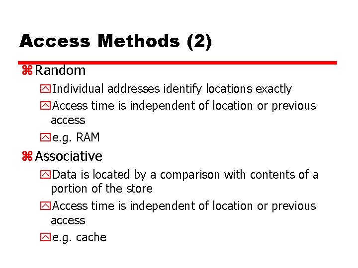 Access Methods (2) z Random y. Individual addresses identify locations exactly y. Access time