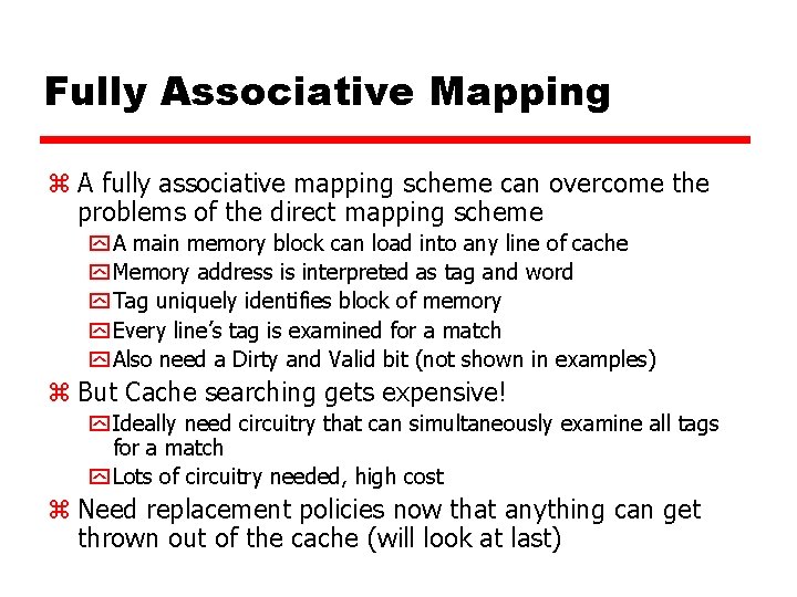 Fully Associative Mapping z A fully associative mapping scheme can overcome the problems of