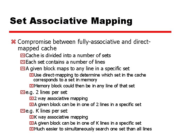 Set Associative Mapping z Compromise between fully-associative and directmapped cache y Cache is divided