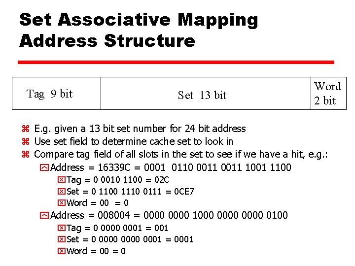 Set Associative Mapping Address Structure Tag 9 bit Set 13 bit Word 2 bit