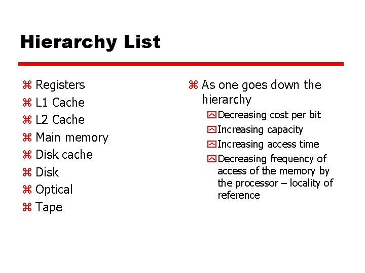Hierarchy List z Registers z L 1 Cache z L 2 Cache z Main