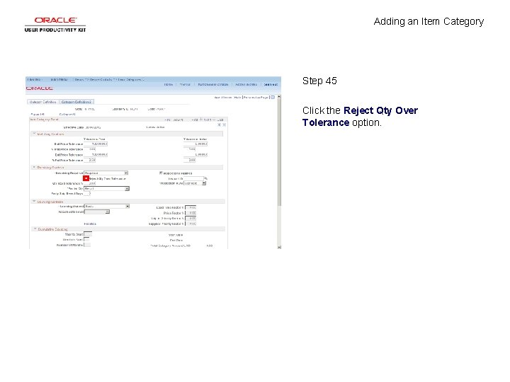 Adding an Item Category Step 45 Click the Reject Qty Over Tolerance option. 