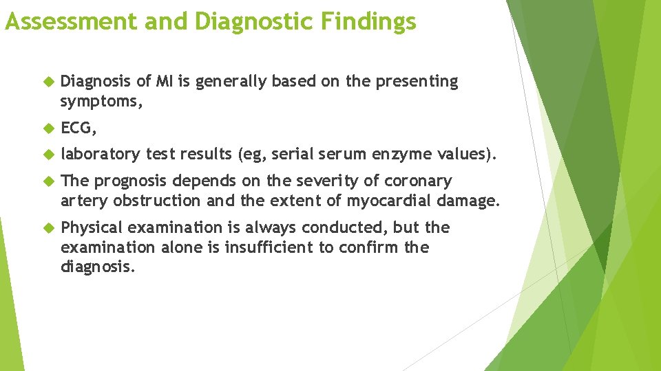 Assessment and Diagnostic Findings Diagnosis of MI is generally based on the presenting symptoms,