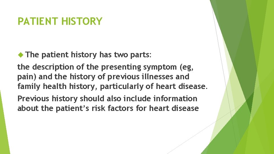 PATIENT HISTORY The patient history has two parts: the description of the presenting symptom
