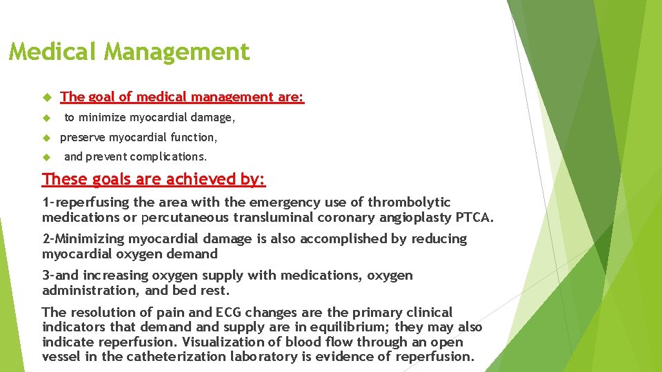 Medical Management The goal of medical management are: to minimize myocardial damage, preserve myocardial