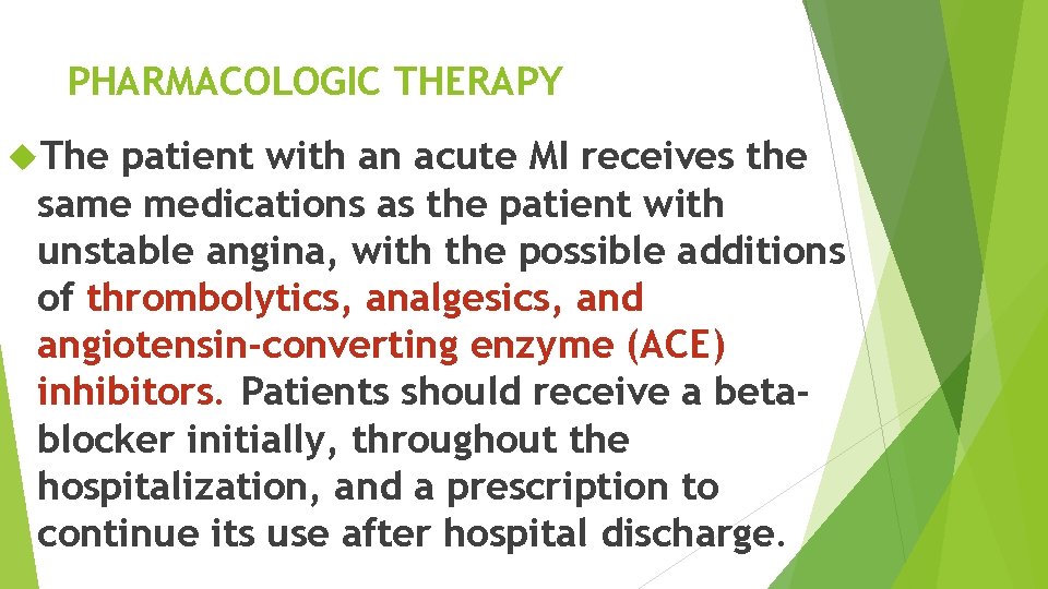 PHARMACOLOGIC THERAPY The patient with an acute MI receives the same medications as the
