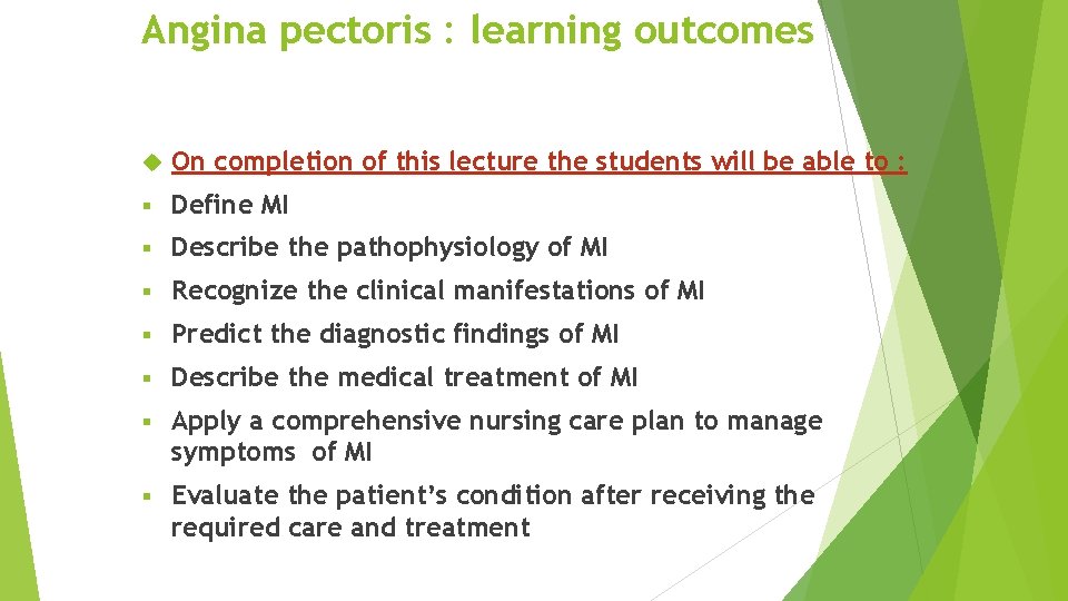 Angina pectoris : learning outcomes On completion of this lecture the students will be