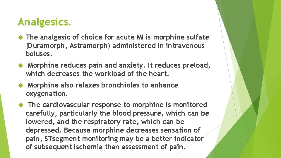 Analgesics. The analgesic of choice for acute MI is morphine sulfate (Duramorph, Astramorph) administered