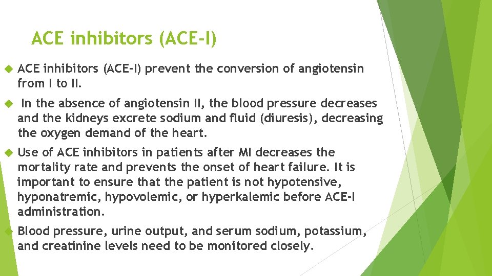 ACE inhibitors (ACE-I) prevent the conversion of angiotensin from I to II. In the