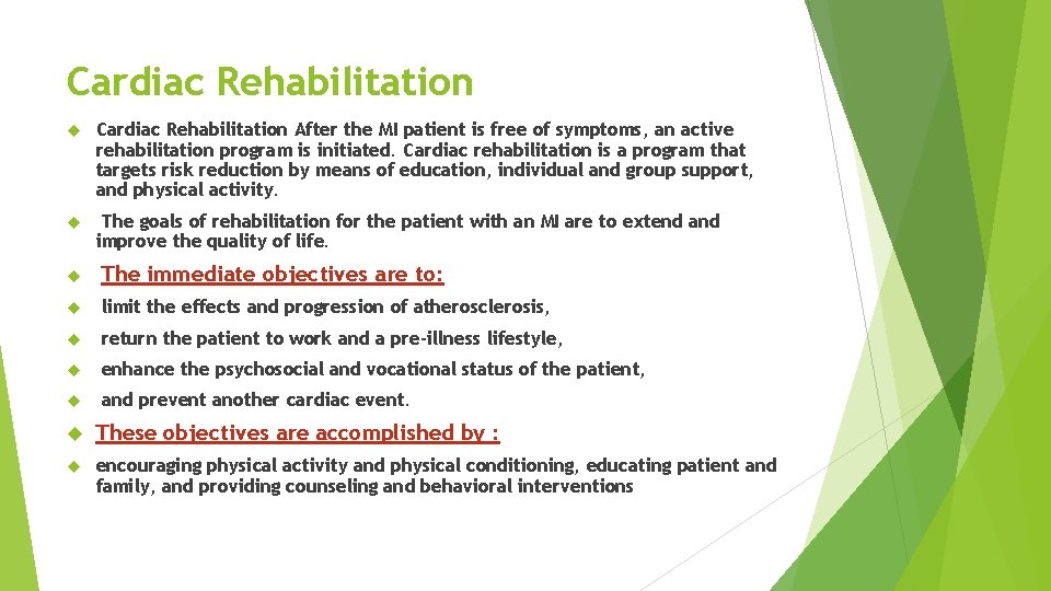 Cardiac Rehabilitation After the MI patient is free of symptoms, an active rehabilitation program