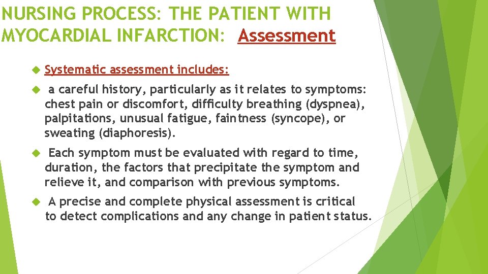 NURSING PROCESS: THE PATIENT WITH MYOCARDIAL INFARCTION: Assessment Systematic assessment includes: a careful history,