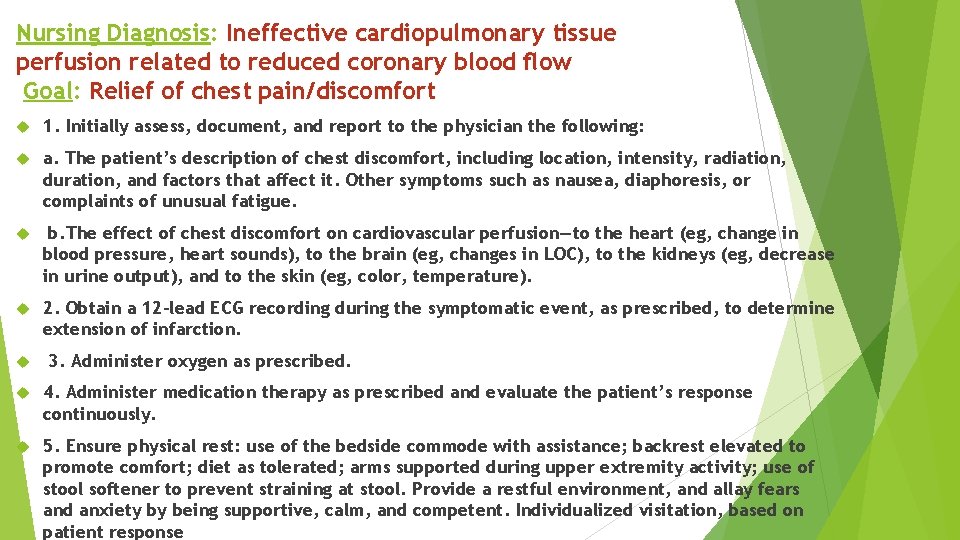 Nursing Diagnosis: Ineffective cardiopulmonary tissue perfusion related to reduced coronary blood ﬂow Goal: Relief