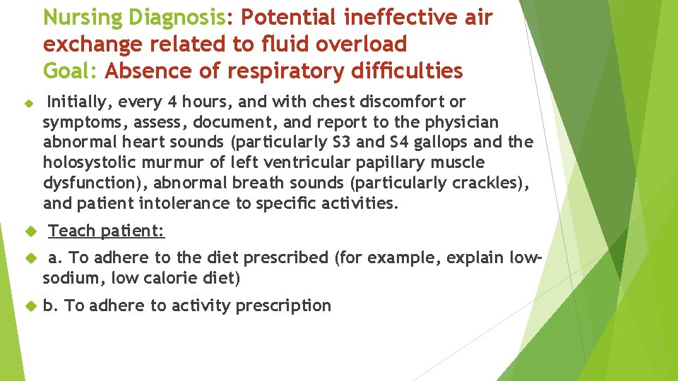 Nursing Diagnosis: Potential ineffective air exchange related to ﬂuid overload Goal: Absence of respiratory