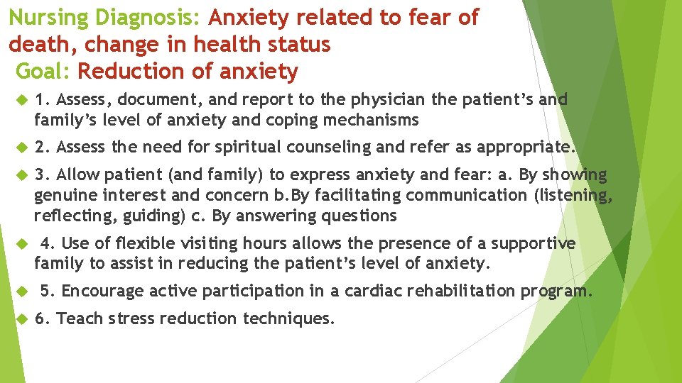 Nursing Diagnosis: Anxiety related to fear of death, change in health status Goal: Reduction
