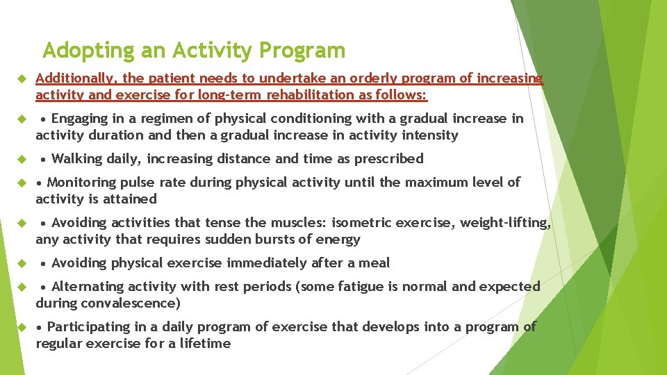 Adopting an Activity Program Additionally, the patient needs to undertake an orderly program of