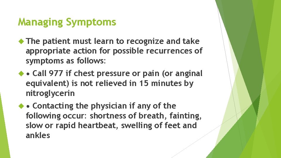 Managing Symptoms The patient must learn to recognize and take appropriate action for possible