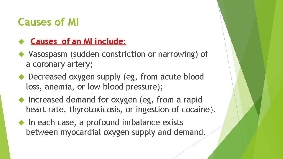 Causes of MI Causes of an MI include: Vasospasm (sudden constriction or narrowing) of