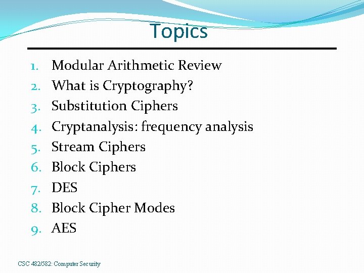 Topics 1. 2. 3. 4. 5. 6. 7. 8. 9. Modular Arithmetic Review What