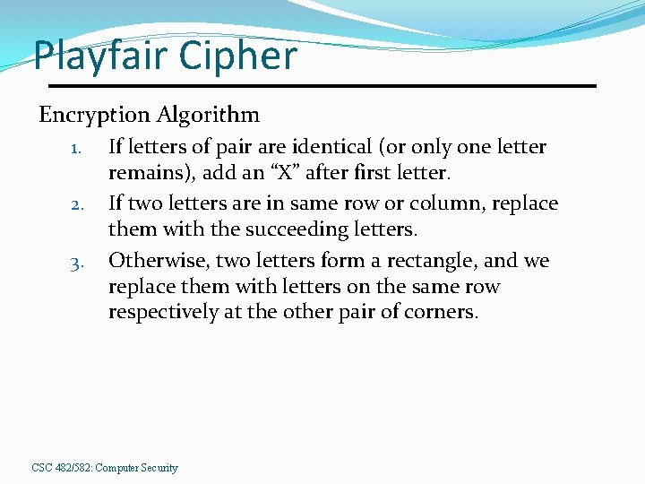 Playfair Cipher Encryption Algorithm 1. 2. 3. If letters of pair are identical (or
