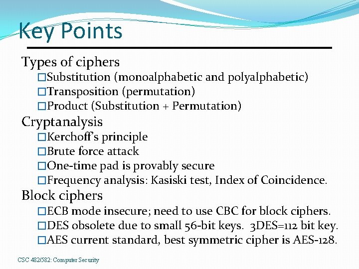 Key Points Types of ciphers �Substitution (monoalphabetic and polyalphabetic) �Transposition (permutation) �Product (Substitution +