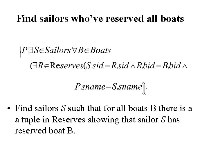 Find sailors who’ve reserved all boats • Find sailors S such that for all