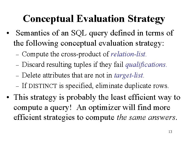 Conceptual Evaluation Strategy • Semantics of an SQL query defined in terms of the