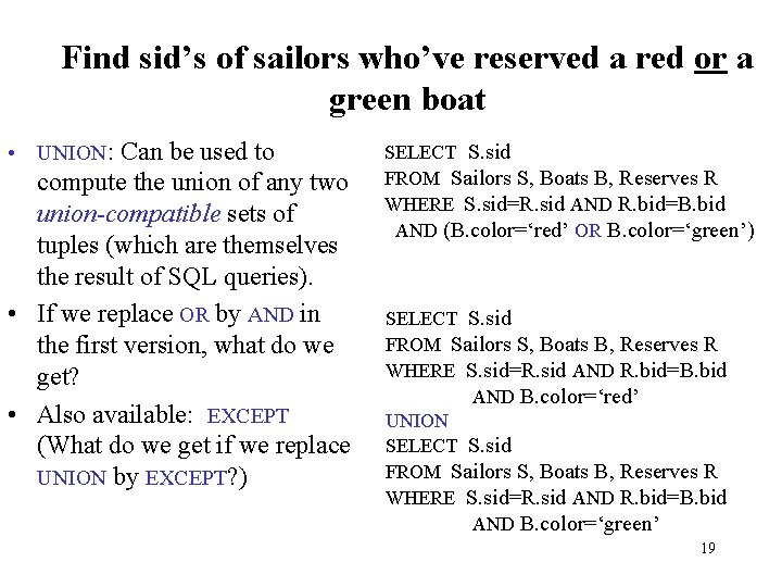 Find sid’s of sailors who’ve reserved a red or a green boat • UNION: