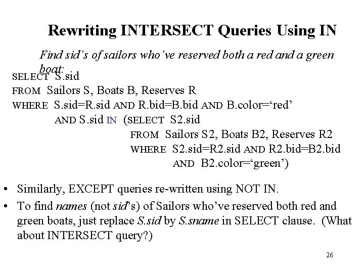 Rewriting INTERSECT Queries Using IN Find sid’s of sailors who’ve reserved both a red