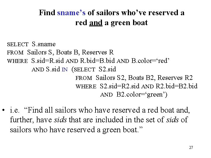 Find sname’s of sailors who’ve reserved a red and a green boat SELECT S.