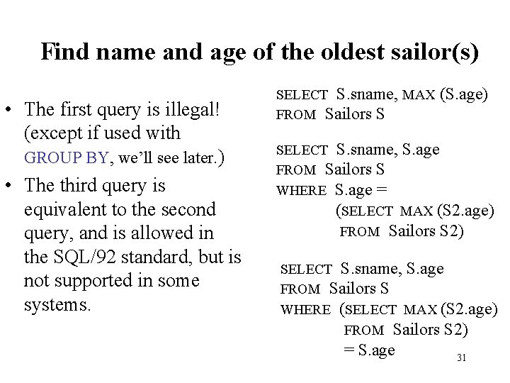 Find name and age of the oldest sailor(s) • The first query is illegal!