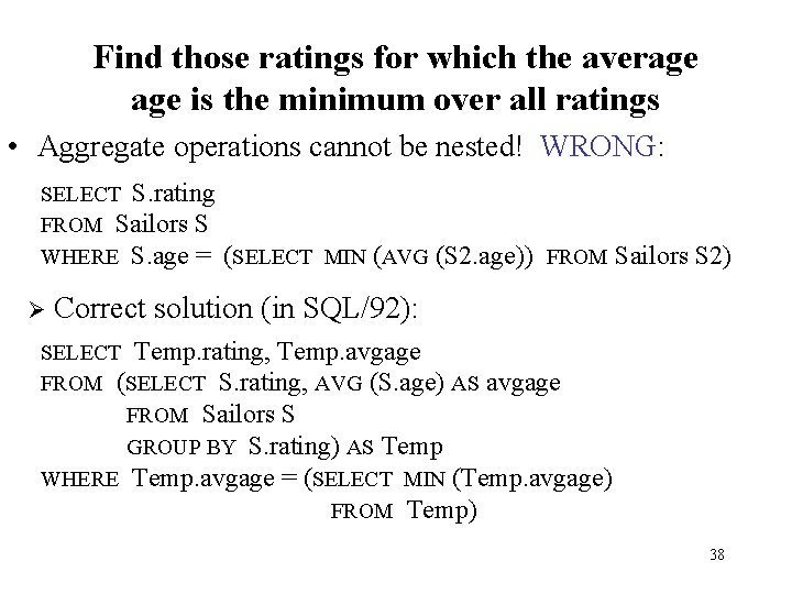 Find those ratings for which the average is the minimum over all ratings •