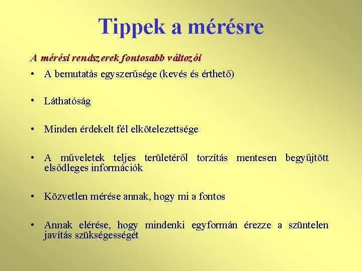 Tippek a mérésre A mérési rendszerek fontosabb változói • A bemutatás egyszerűsége (kevés és