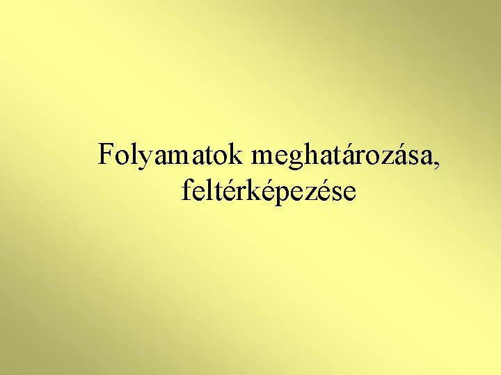 Folyamatok meghatározása, feltérképezése 