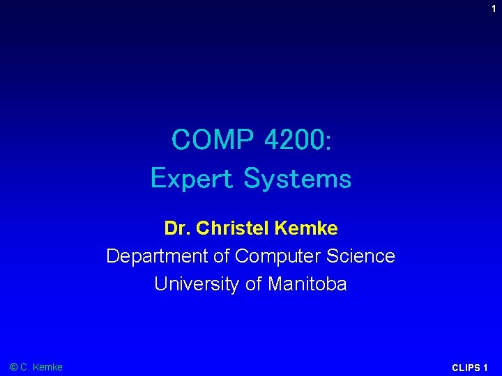1 COMP 4200: Expert Systems Dr. Christel Kemke Department of Computer Science University of 1 COMP 4200: Expert Systems Dr. Christel Kemke Department of Computer Science University of