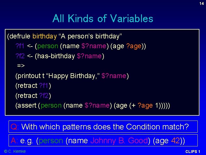 14 All Kinds of Variables (defrule birthday “A person’s birthday” ? f 1 <- 14 All Kinds of Variables (defrule birthday “A person’s birthday” ? f 1 <-