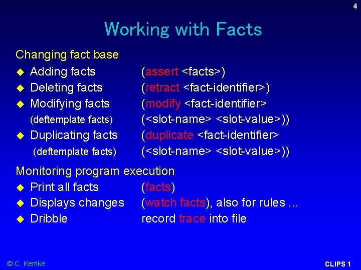 4 Working with Facts Changing fact base Adding facts Deleting facts Modifying facts (deftemplate 4 Working with Facts Changing fact base Adding facts Deleting facts Modifying facts (deftemplate